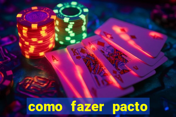 como fazer pacto da riqueza